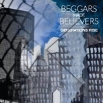 Generations Rise by Beggars Made Believers