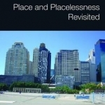 Place and Placelessness Revisited