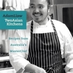 Two Asian Kitchens: Recipes from Australia&#039;s MasterChef