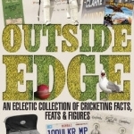 Outside Edge: An Eclectic Collection of Cricketing Facts, Feats &amp; Figures