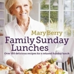 Mary Berry&#039;s Family Sunday Lunches