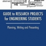 Guide to Research Projects for Engineering Students: Planning, Writing and Presenting