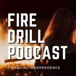 Fire Drill Podcast: Financial Independence | Early Retirement | Real Estate Investing | Inspiration from Mr Money Mustache, P