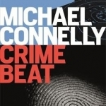 Crime Beat: Stories of Cops and Killers