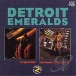 Do Me Right/You Want It, You Got It by The Detroit Emeralds