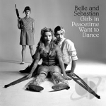 Girls in Peacetime Want to Dance by Belle &amp; Sebastian