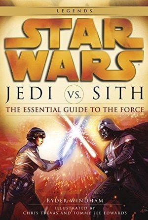 Star Wars - Jedi Vs. Sith : the Essential Guide to the Force