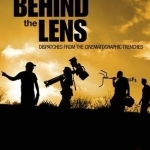 Behind the Lens: Dispatches from the Cinematographic Trenches