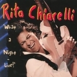 What a Night - Live! by Rita Chiarelli