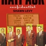 Rat Pack Confidential: Frank, Dean, Sammy, Peter, Joey and the Last Great Showbiz Party