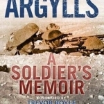 With the Argylls: A Soldier&#039;s Memoir