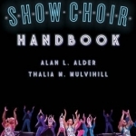 The Show Choir Handbook