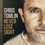 Never Lose Sight by Chris Tomlin