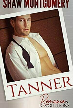 Tanner (Romance &amp; Revolutions #1)