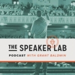 The Speaker Lab with Grant Baldwin // Public Speaking / Motivational Speaking / Entrepreneurship