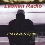 For Love &amp; Spite by Latvian Radio