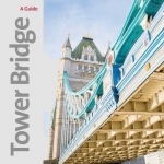 Tower Bridge: A Souvenir Guide