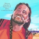 Greatest Hits (&amp; Some That Will Be) by Willie Nelson