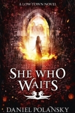 She Who Waits (Low Town 3)