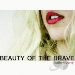 Beauty of the Brave by Kathryn Berry