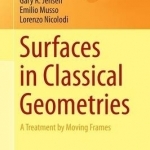 Surfaces in Classical Geometries: A Treatment by Moving Frames: 2016