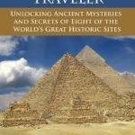 Spirit Traveler: Unlocking Ancient Mysteries and Secrets of Eight of the World&#039;s Great Historic Sites