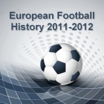European Football History 2011-2012