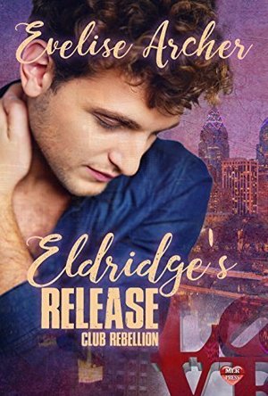 Eldridge&#039;s Release (Club Rebellion #1)