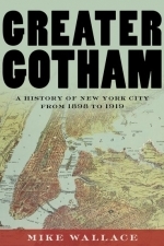 Greater Gotham: A History of New York City from 1898 to 1919