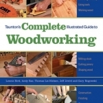 Taunton&#039;s Complete Illustrated Guide to Woodworking