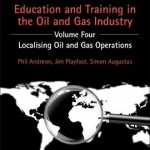 Education and Training for the Oil and Gas Industry: Localising Oil and Gas Operations