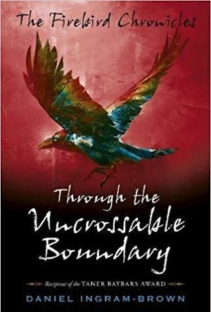 The Firebird Chronicles: Through the Uncrossable Boundary