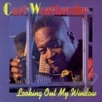 Looking Out My Window by Carl Weathersby