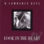 Look In The Heart by B Lawrence Keys