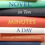 Write a Novel in 10 Minutes a Day