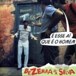 E Esse Ai Que E O Homem by Bezerra Da Silva