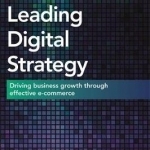 Leading Digital Strategy: Driving Business Growth Through Effective E-Commerce