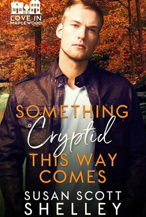 Something Cryptid This Way Comes (Love in Maplewood #9)