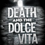 Death and the Dolce Vita: The Dark Side of Rome in the 1950s