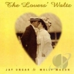 Lovers&#039; Waltz by Jay Ungar &amp; Molly Mason
