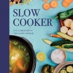 The Slow Cooker: A Celebration of the Slow Cooker