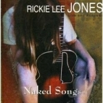 Naked Songs: Live and Acoustic by Rickie Lee Jones