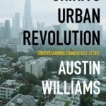 China&#039;s Urban Revolution: Understanding Chinese ECO-Cities