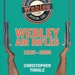 Webley Air Rifles 1925-2005