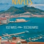 Napoli Unplugged Guide to Naples: Visit Naples, Discover Napoli!