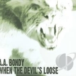 When the Devil&#039;s Loose by AA Bondy