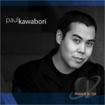 Meant To Be by Paul Kawabori