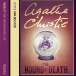 The Hound of Death and Other Stories: Complete &amp; Unabridged 