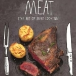 Meat: The Art of Cooking Meat