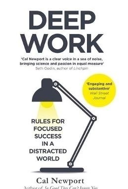 Deep Work: Rules for Focused Success in a Distracted World